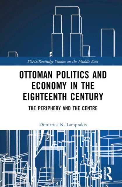 Ottoman Politics And Economy The Periphery And The Centre