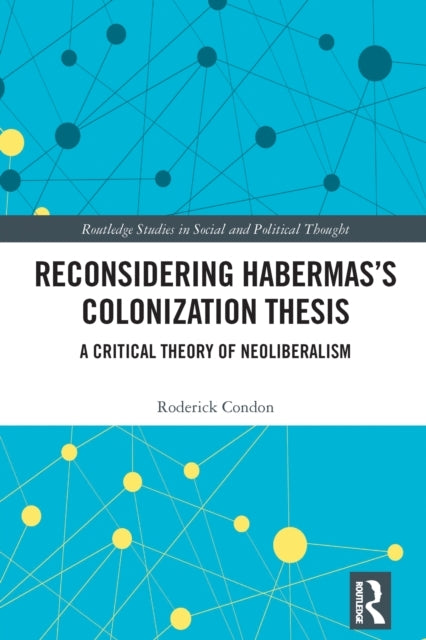 Reconsidering Habermas’S Colonization Thesis A Critical Theo
