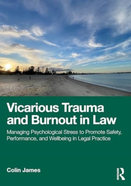 Vicarious Trauma and Burnout In Law Managing Psychological S