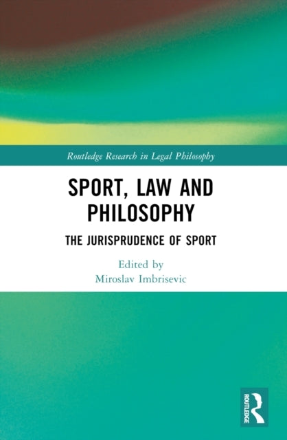 Sport, Law And Philosophy The Jurisprudence Of Sport