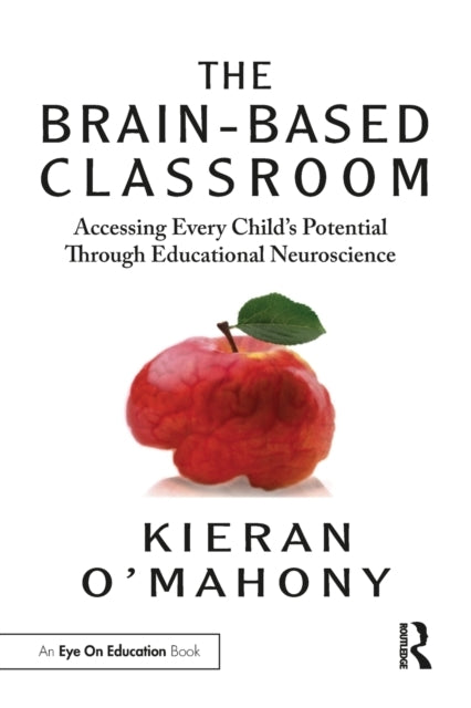 The Brain-Based Classroom Accessing Every Child’S Potential