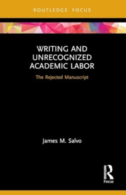 Writing And Unrecognized Academic Labor The Rejected Manuscr