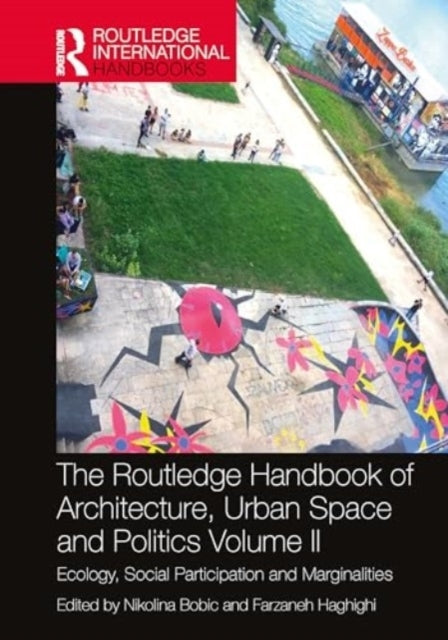 The Routledge Handbook Of Architecture, Urban Space And Poli