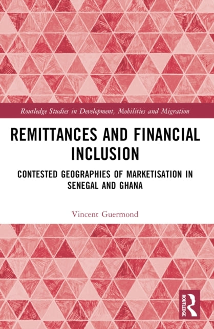 Remittances And Financial Inclusion Contested Geographies Of