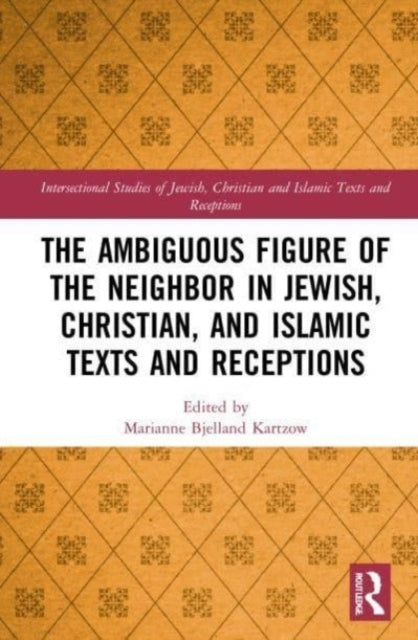 The Ambiguous Figure Of The Neighbor In Jewish, Christian, A