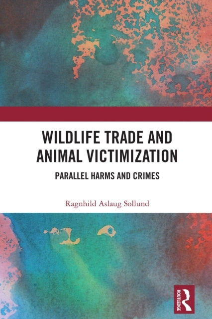 Wildlife Trade and Animal Victimization Parallel Harms and C