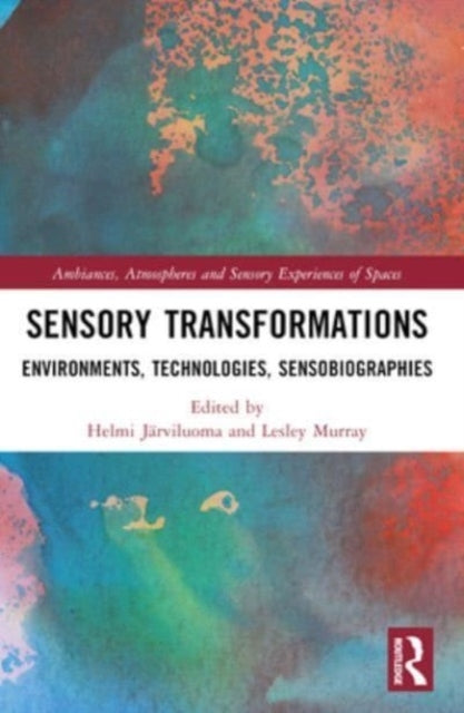 Sensory Transformations Environments, Technologies, Sensobio