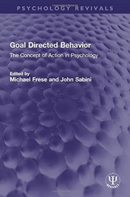 Goal Directed Behavior The Concept Of Action In Psychology
