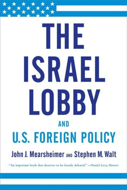 The Israel Lobby and U.s. Foreign Policy