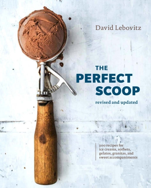 The Perfect Scoop, Revised and Updated Recipes for Ice C
