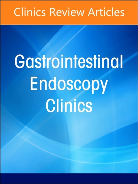 Advances In Bariatric And Metabolic Endoscopy, An Issue Of G