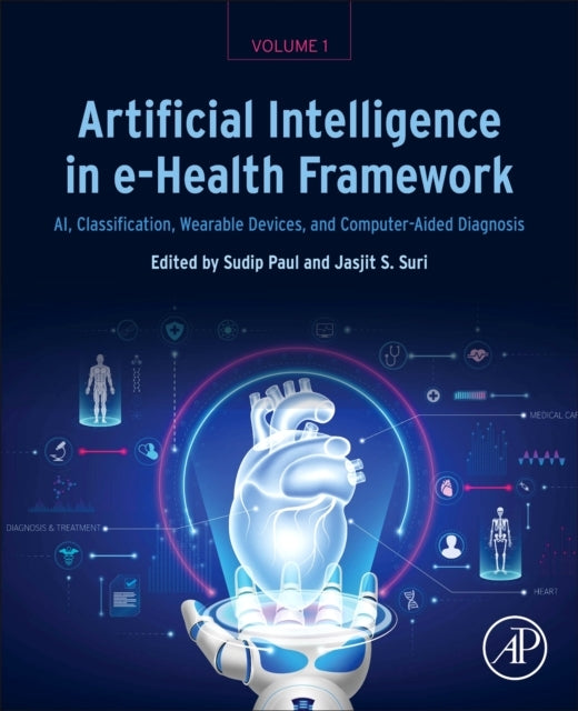 Artificial Intelligence In E-Health Framework, Volume 1 Ai,