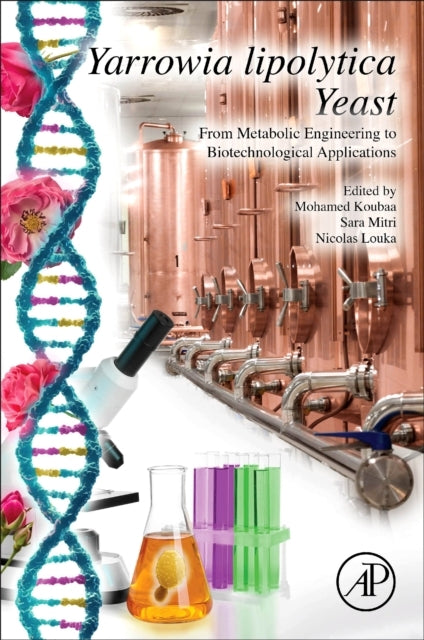 Yarrowia Lipolytica Yeast From Metabolic Engineering To Biot