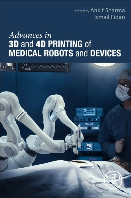 Advances In 3D And 4D Printing Of Medical Robots And  Device