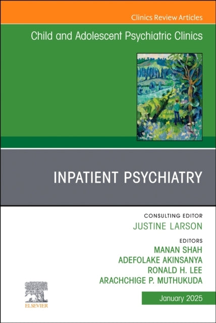 Inpatient Psychiatry, An Issue Of Child And Adolescent Psych
