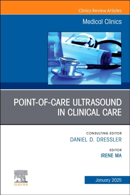 Point-Of-Care Ultrasound In Clinical Care, An Issue Of Medic