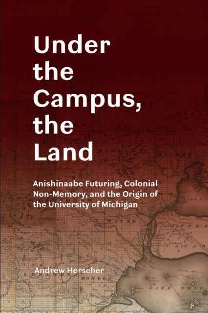 Under The Campus, The Land Anishinaabe Futuring, Colonial No