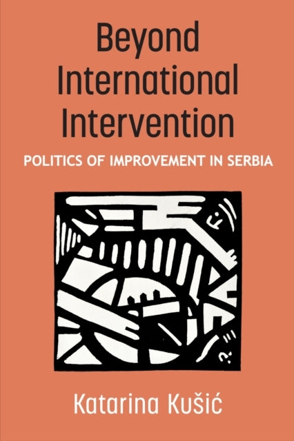 Beyond International Intervention Politics of Improvement In