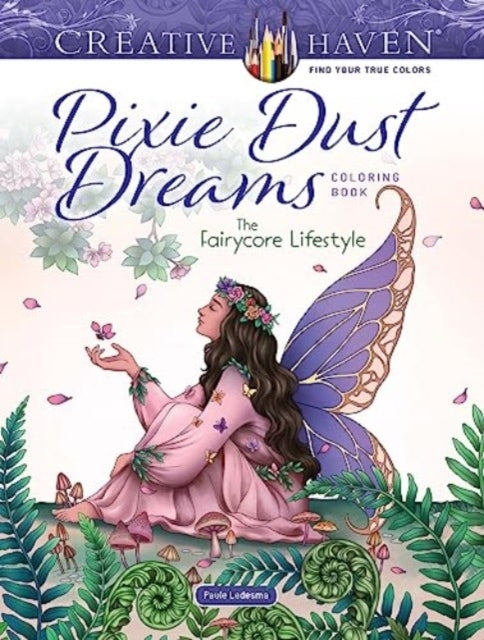 Creative Haven Pixie Dust Dreams Coloring Book: the Fairycor