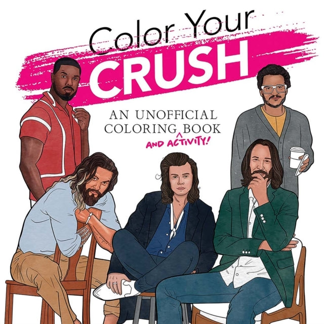 Color Your Crush (An Unofficial Coloring Book)