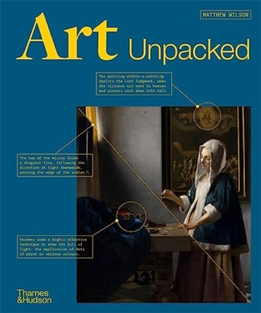 Art Unpacked Works of Art Uncovered Explored Explained