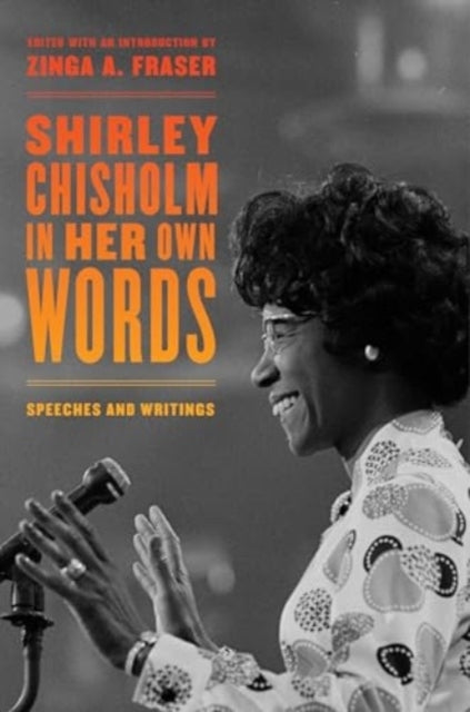 Shirley Chisholm In Her Own Words Speeches And Writings