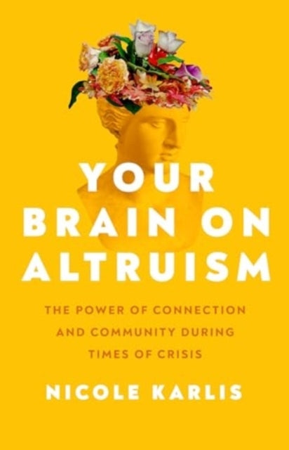 Your Brain On Altruism The Power of Connection and Community
