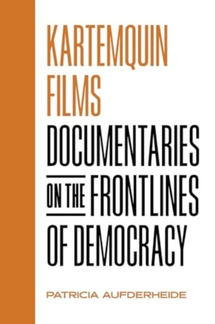 Kartemquin Films Documentaries On The Frontlines Of Democrac