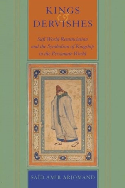 Kings and Dervishes Sufi World Renunciation and The Symbolis