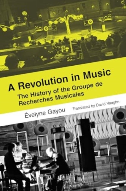 A Revolution In Music The History of The Groupe De Recherche