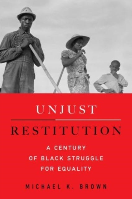 Unjust Restitution A Century Of Black Struggle For Equality