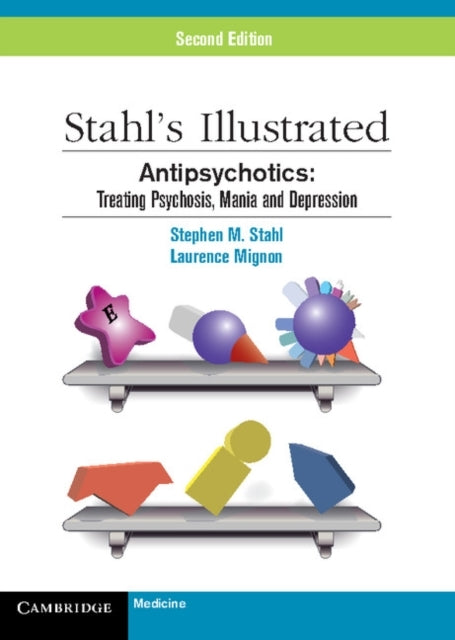 Stahl's Illustrated Antipsychoticstreating Psychosis Mania