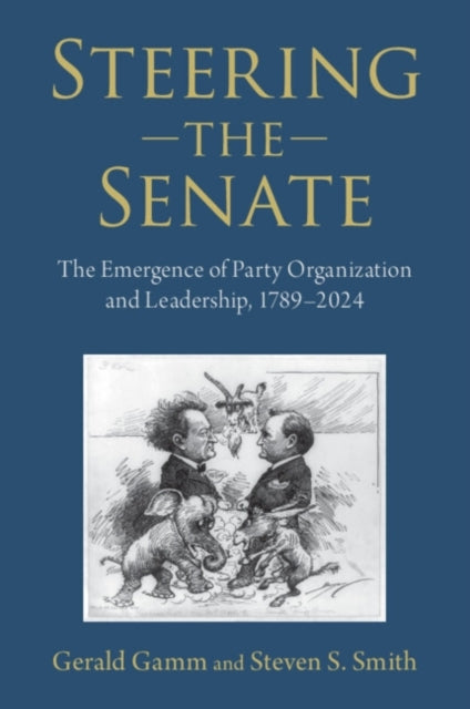 Steering The Senate The Emergence of Party Organization and