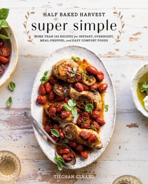 Half Baked Harvest Super Simple Recipes for Instant, Ove