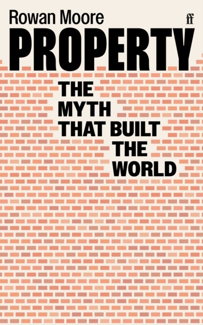 Property The Myth That Built The World