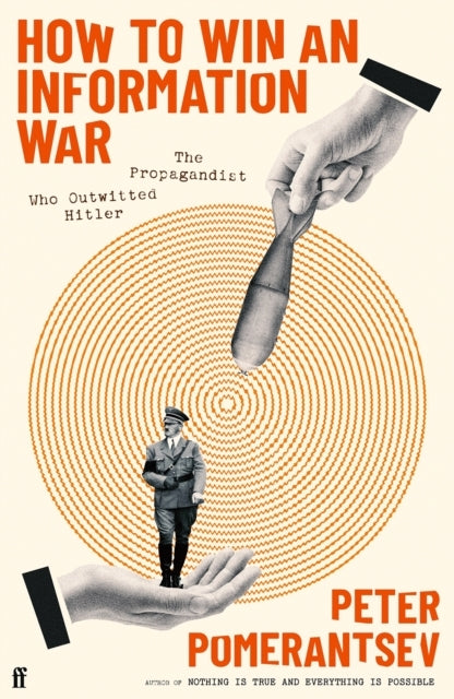 How To Win An Information War The Propagandist Who Outwitted
