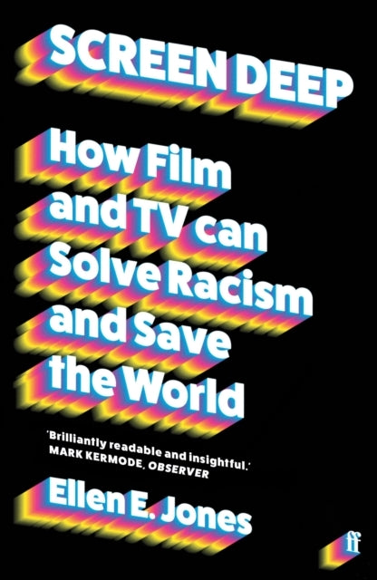 Screen Deep How Film and Tv Can Solve Racism and Save The Wo