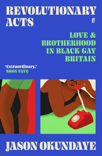 Revolutionary Acts Love & Brotherhood In Black Gay Britain