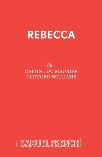 Rebecca A Play Adapted From Daphne Du Maurier'S Play