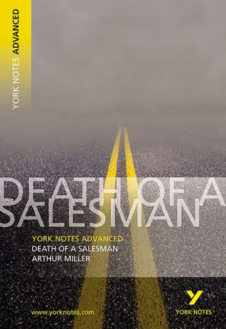 Death of A Salesman: York Notes Advanced - Everything You Ne