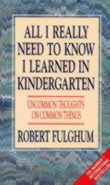 All I Really Need To Know I Learned In Kindergarten Uncommon