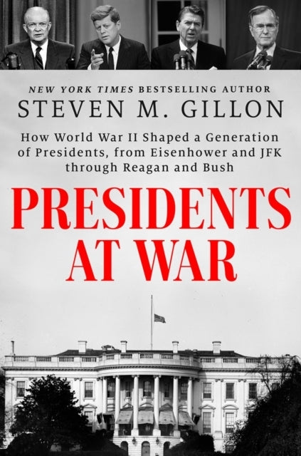 Presidents At War How World War Ii Shaped A Generation Of Pr