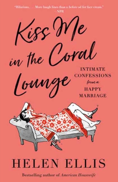 Kiss Me In The Coral Lounge Intimate Confessions From A Happ