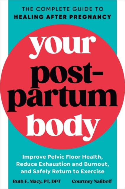Your Postpartum Body The Complete Guide To Healing After Pre