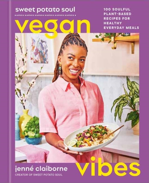 Sweet Potato Soul Vegan Vibes Soulful Plant-based Recipes
