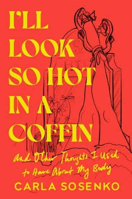 I'll Look So Hot In A Coffin