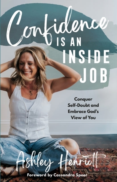 Confidence Is An Inside Job Conquer Self-Doubt And Embrace G