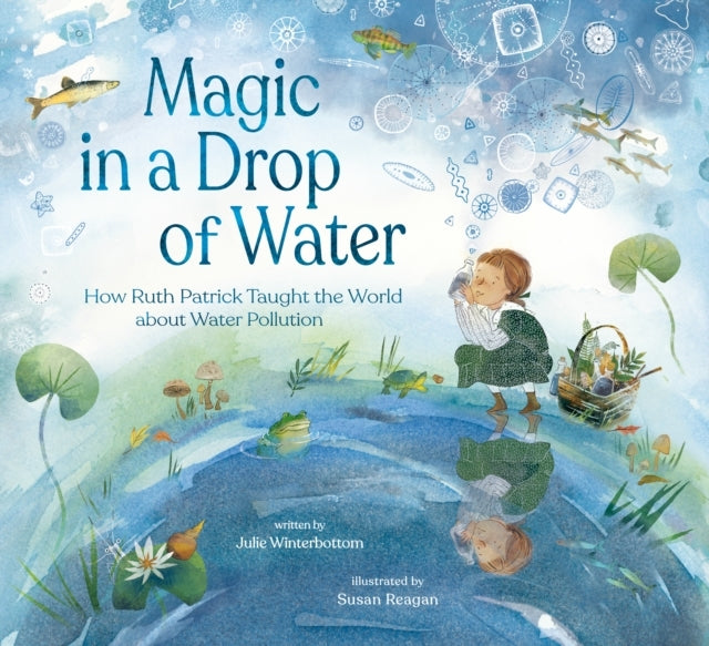 Magic In A Drop of Water How Ruth Patrick Taught The World A