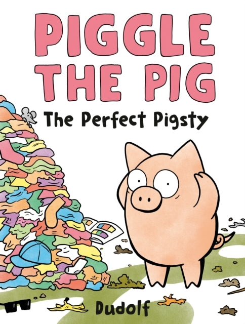 Piggle The Pig: The Perfect Pigsty