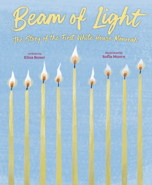 Beam Of Light The Story Of The First White House Menorah